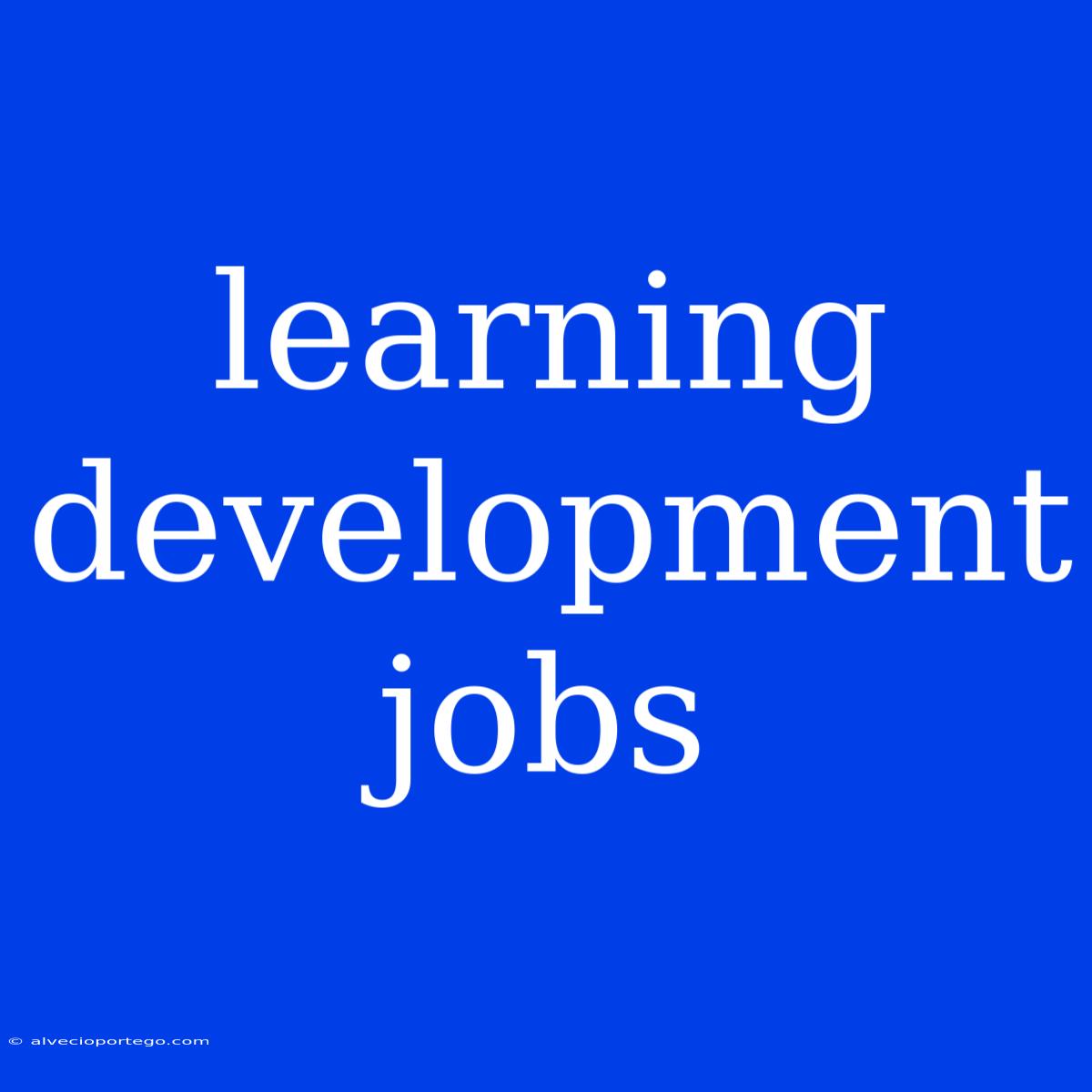 Learning Development Jobs