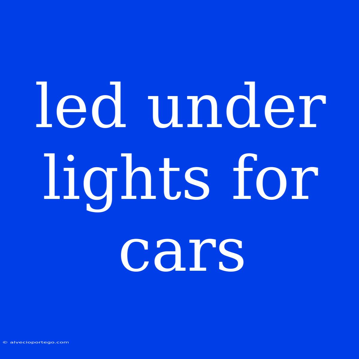 Led Under Lights For Cars