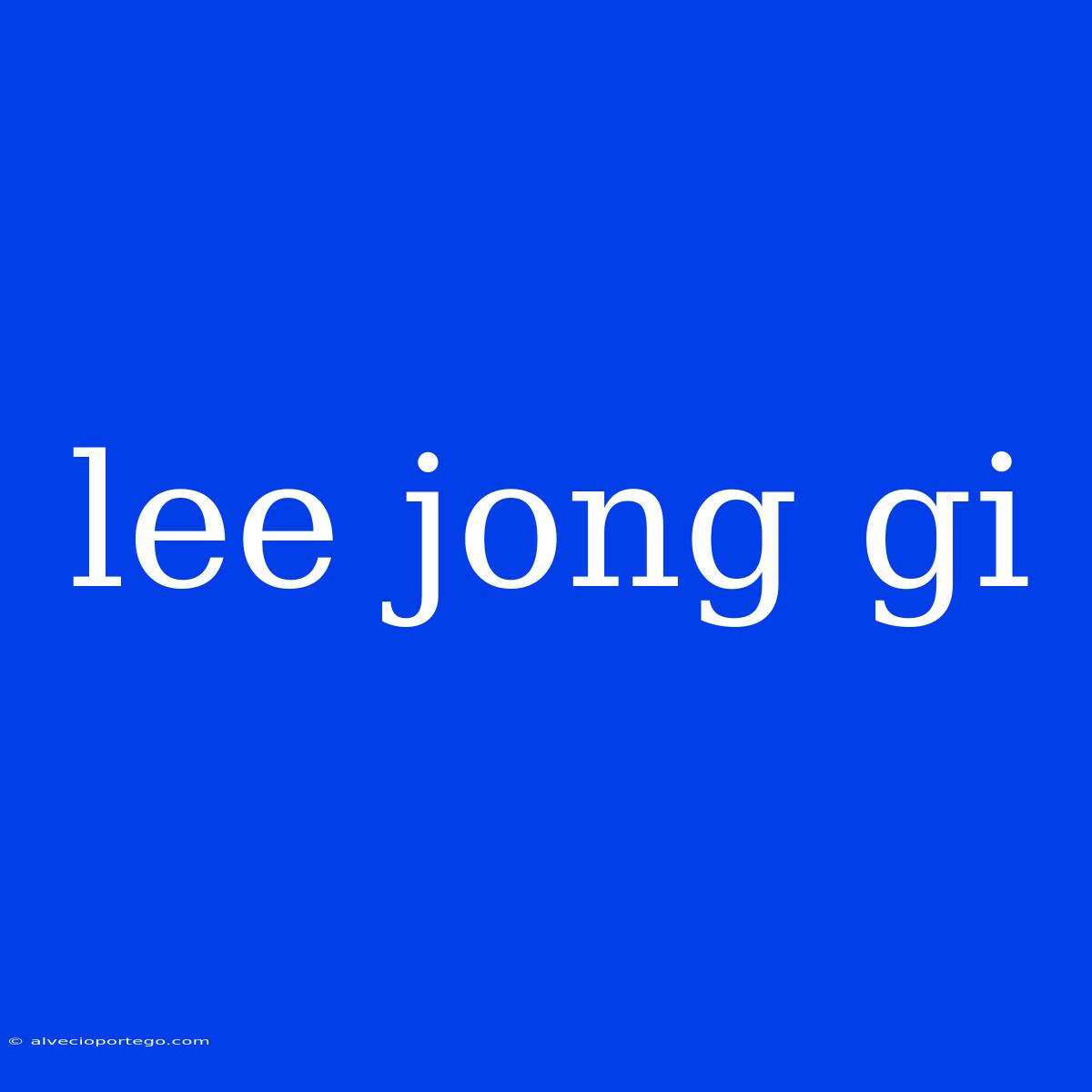 Lee Jong Gi