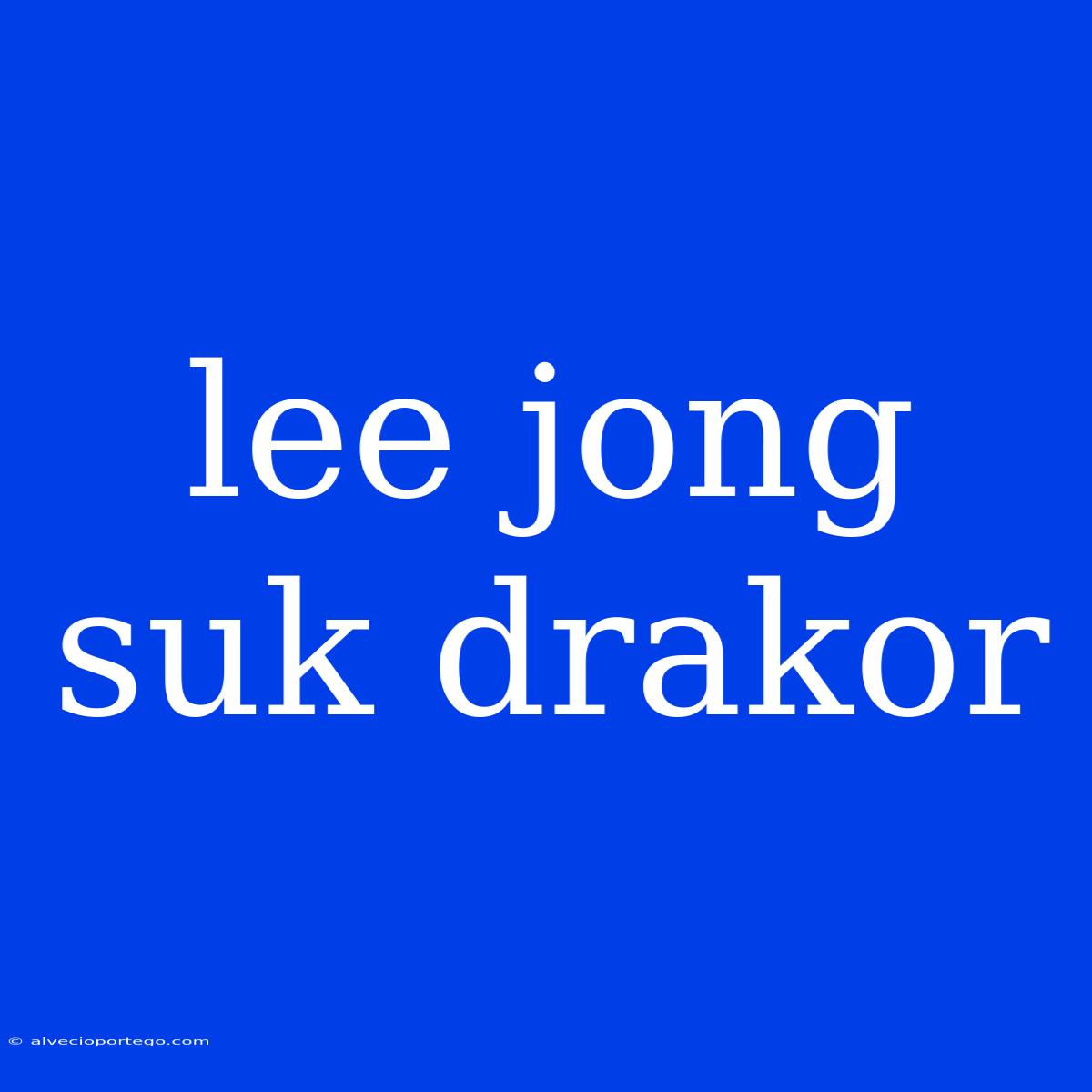 Lee Jong Suk Drakor