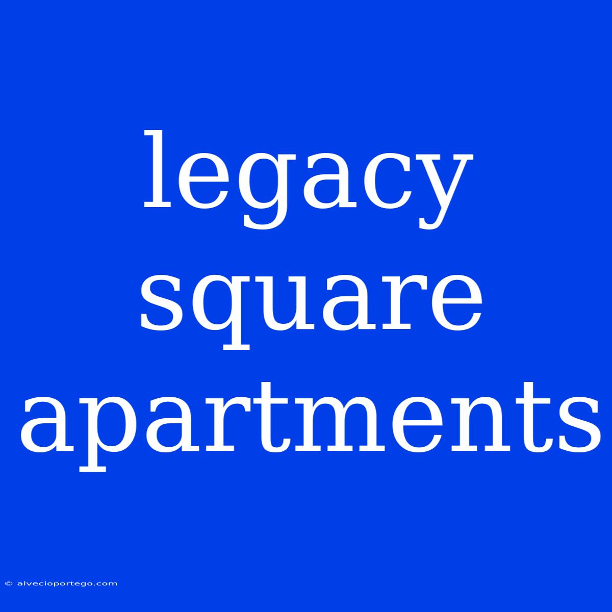 Legacy Square Apartments