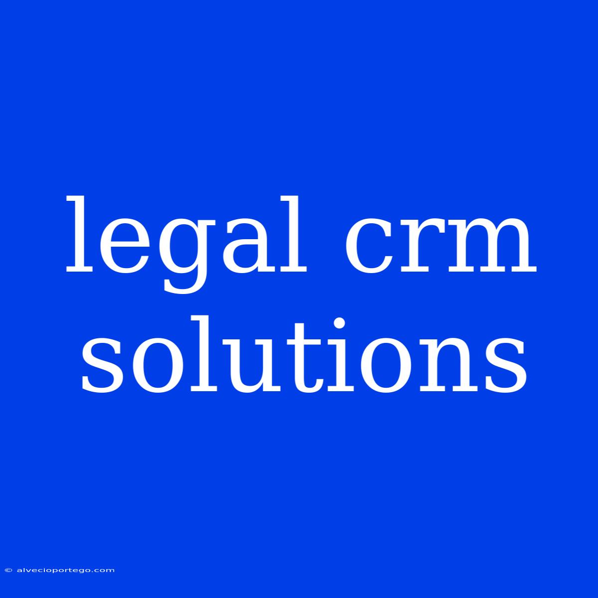 Legal Crm Solutions