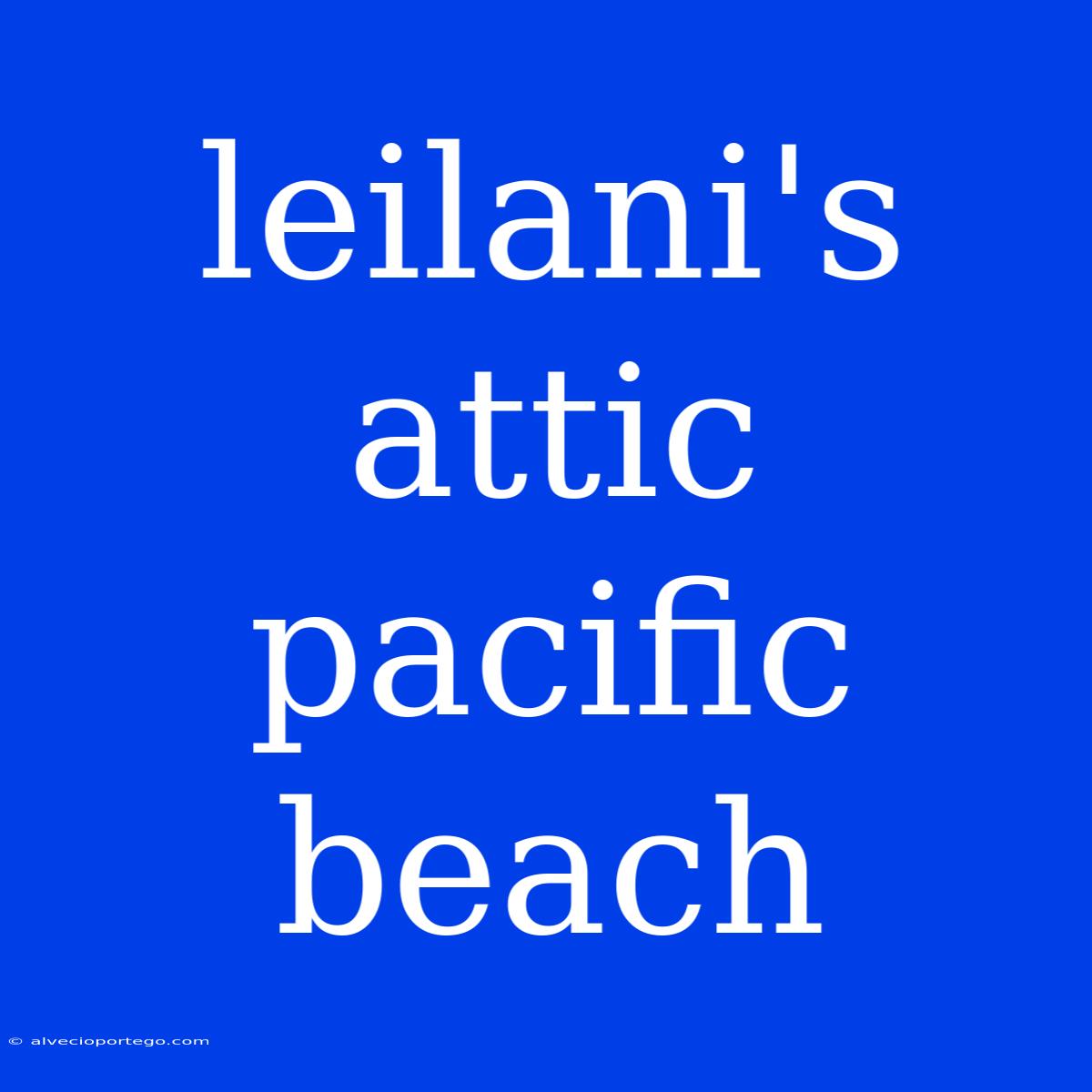 Leilani's Attic Pacific Beach