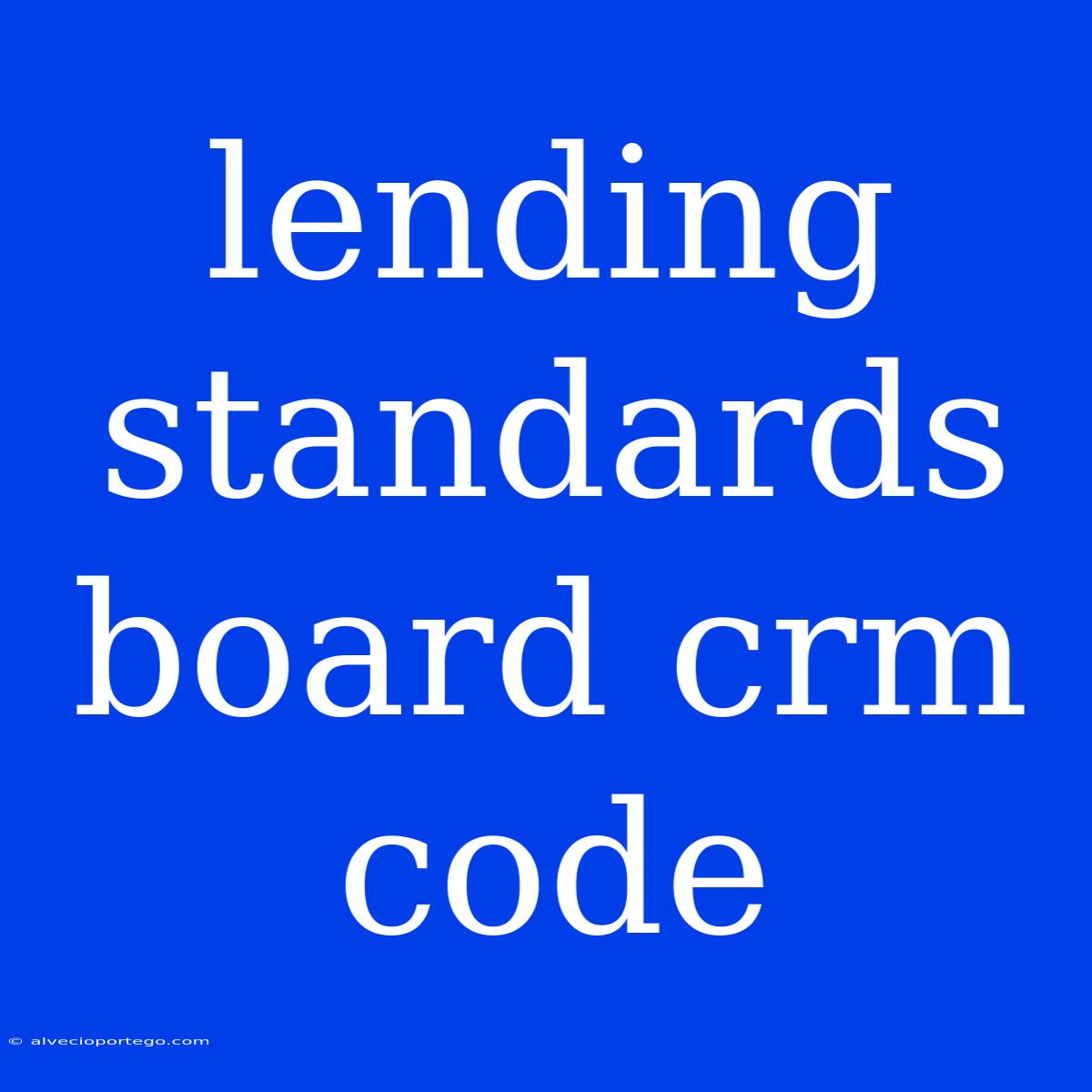 Lending Standards Board Crm Code