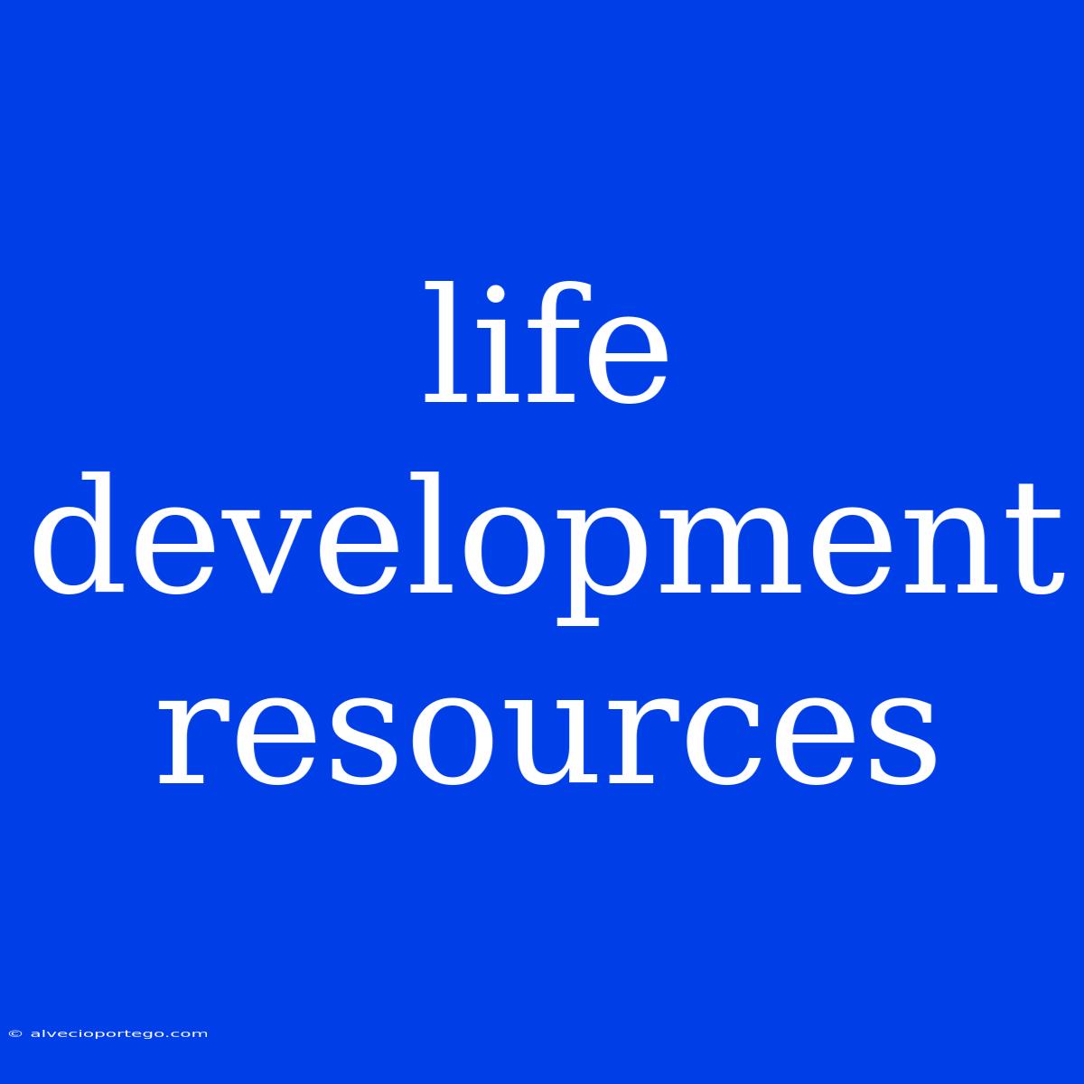 Life Development Resources