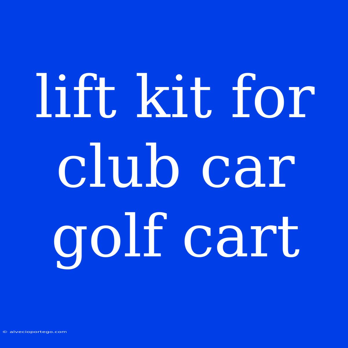 Lift Kit For Club Car Golf Cart