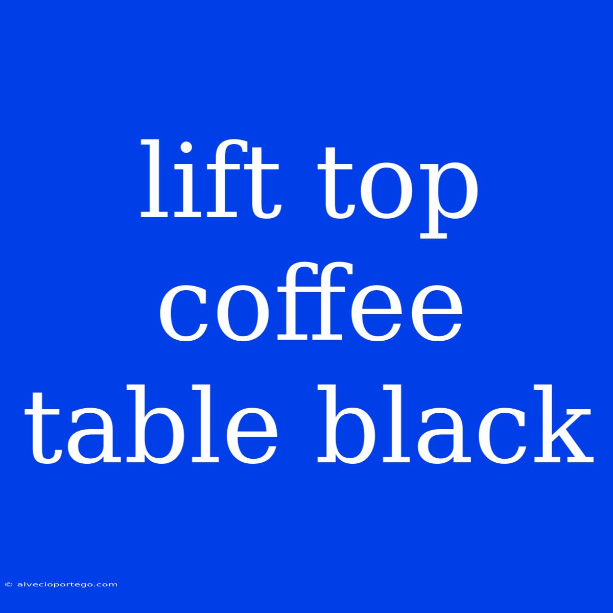 Lift Top Coffee Table Black