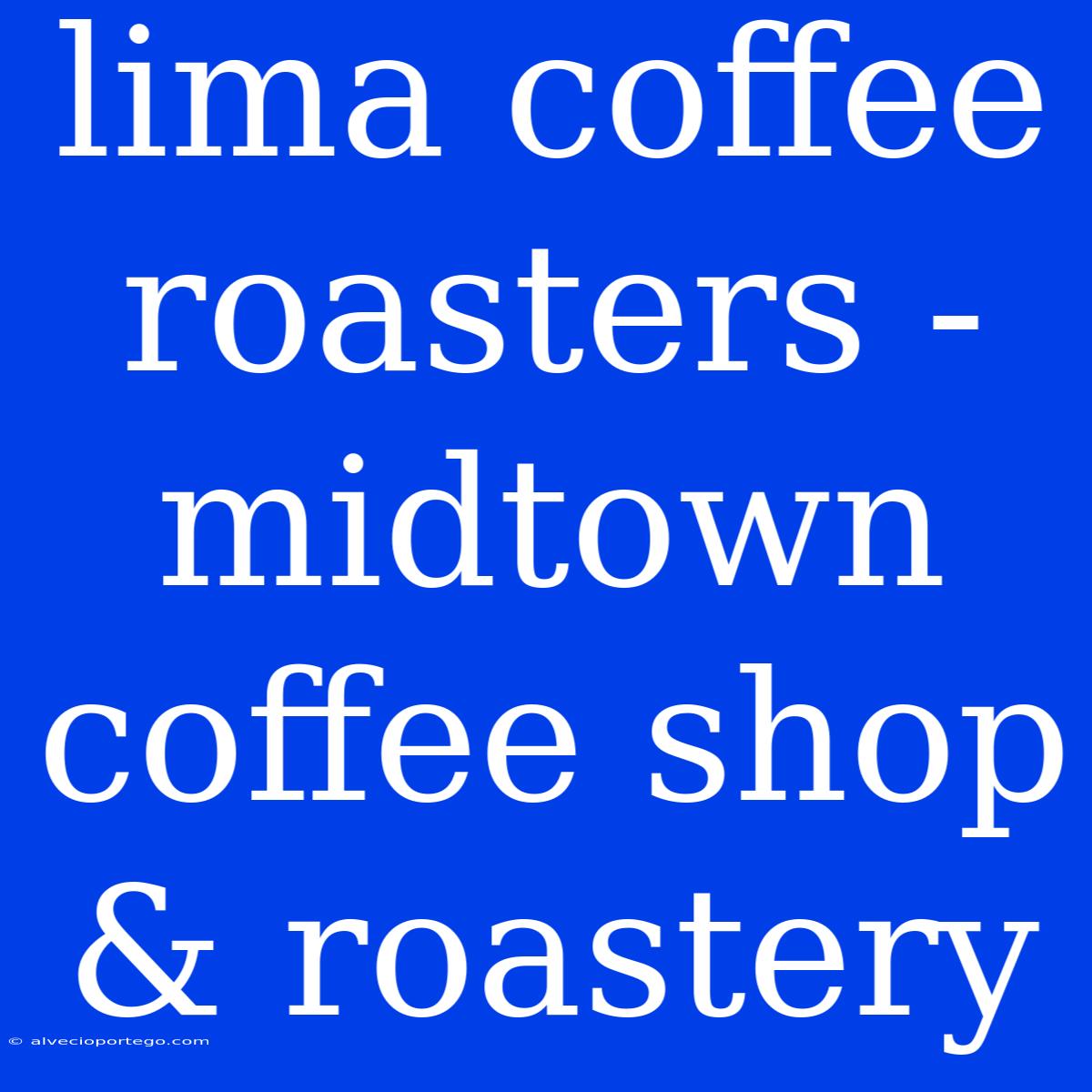 Lima Coffee Roasters - Midtown Coffee Shop & Roastery