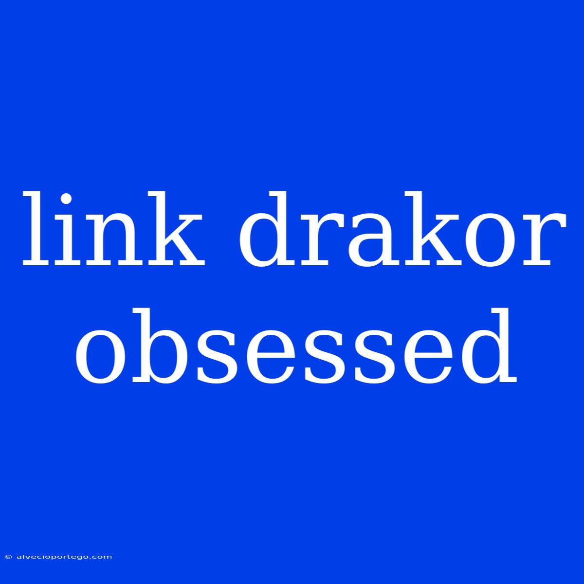 Link Drakor Obsessed