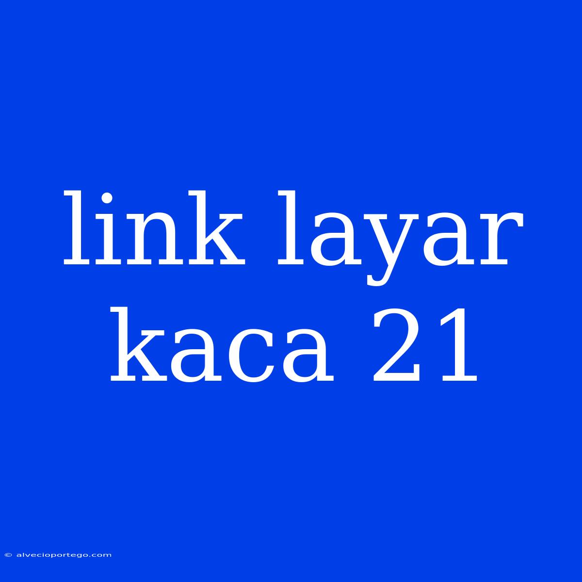 Link Layar Kaca 21