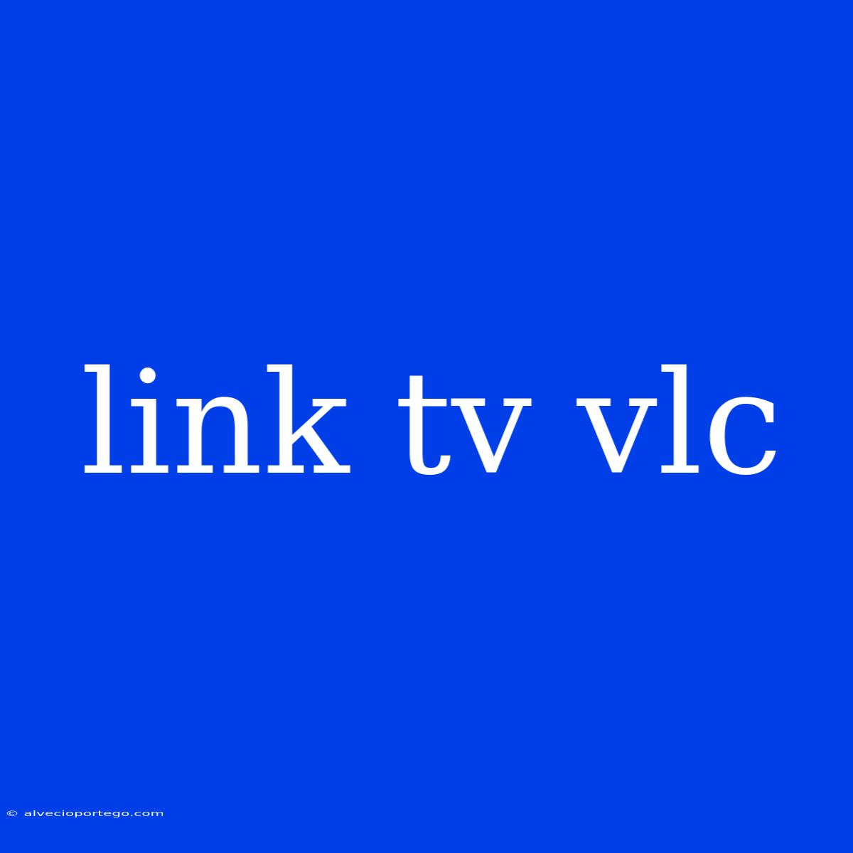 Link Tv Vlc