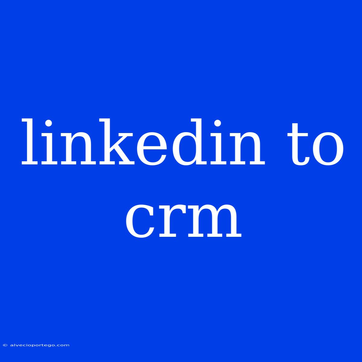 Linkedin To Crm