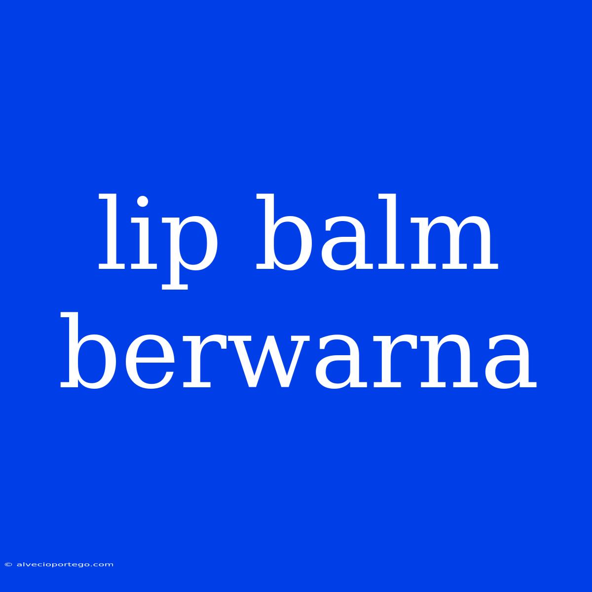 Lip Balm Berwarna