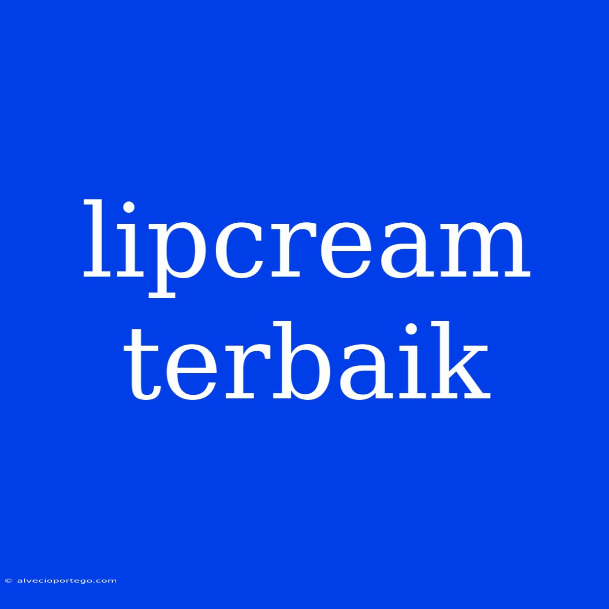 Lipcream Terbaik