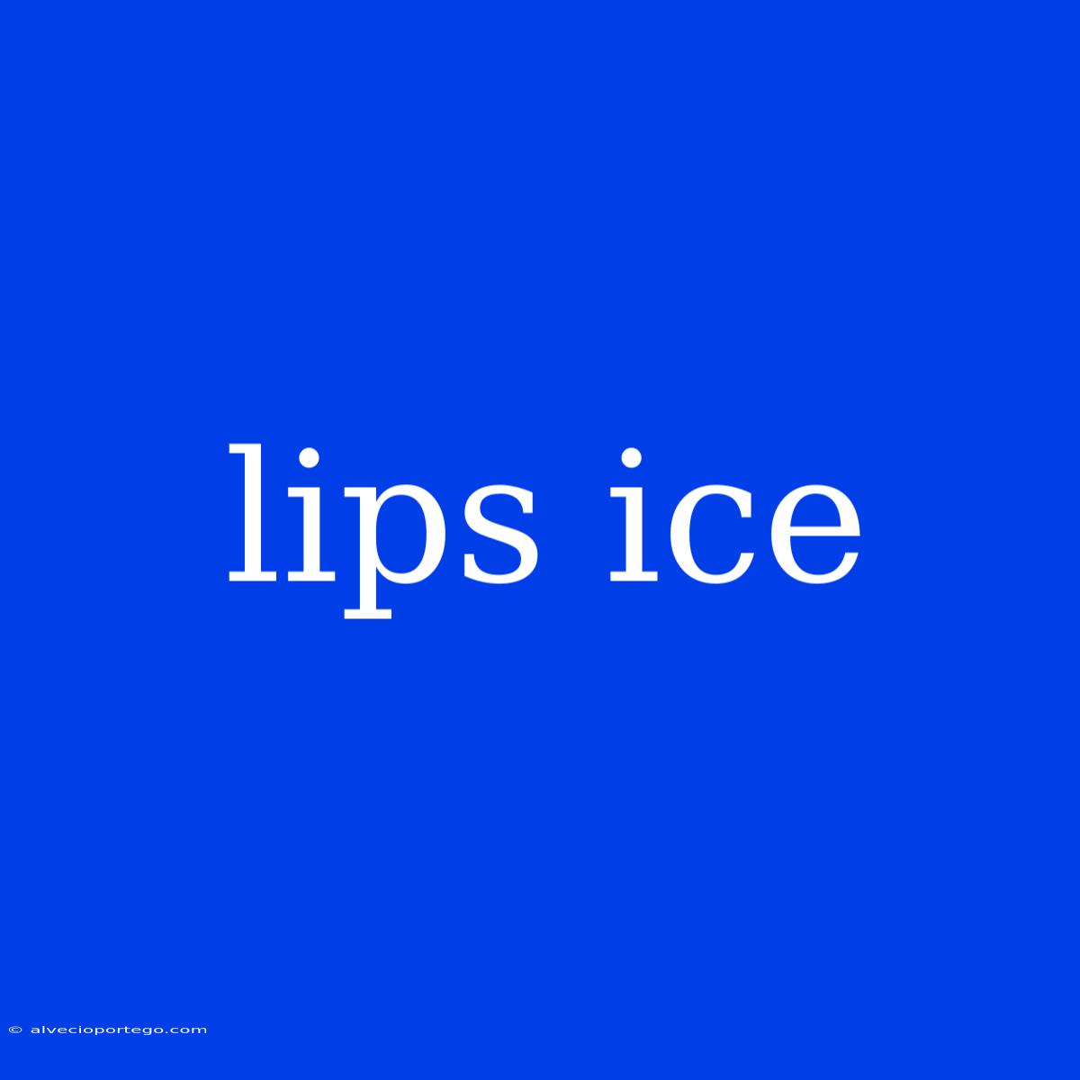 Lips Ice