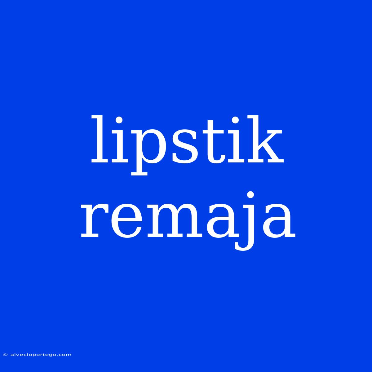 Lipstik Remaja