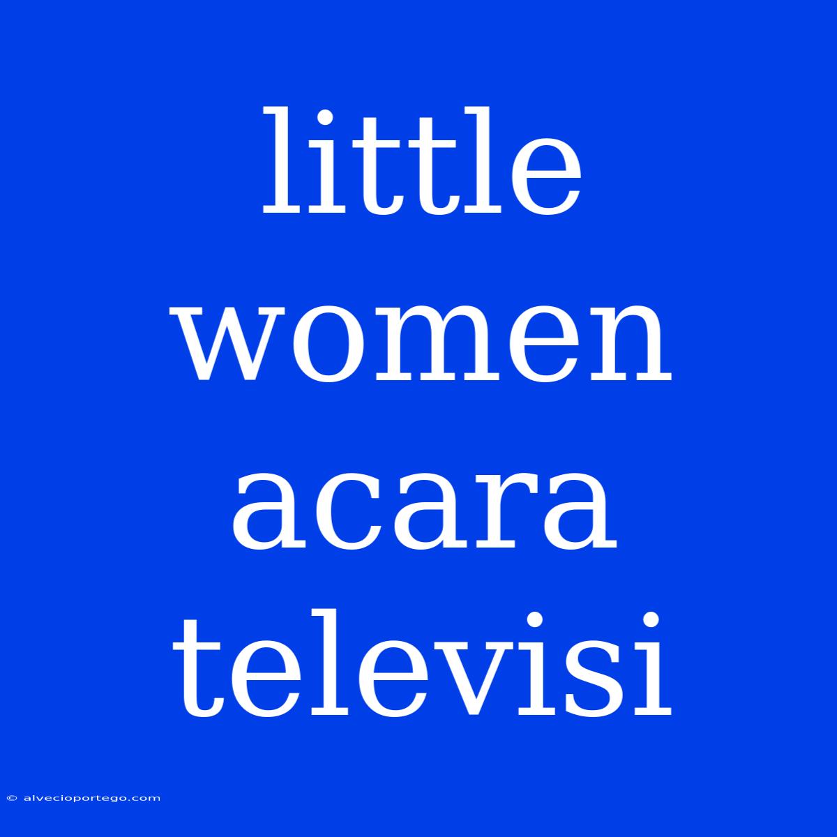 Little Women Acara Televisi