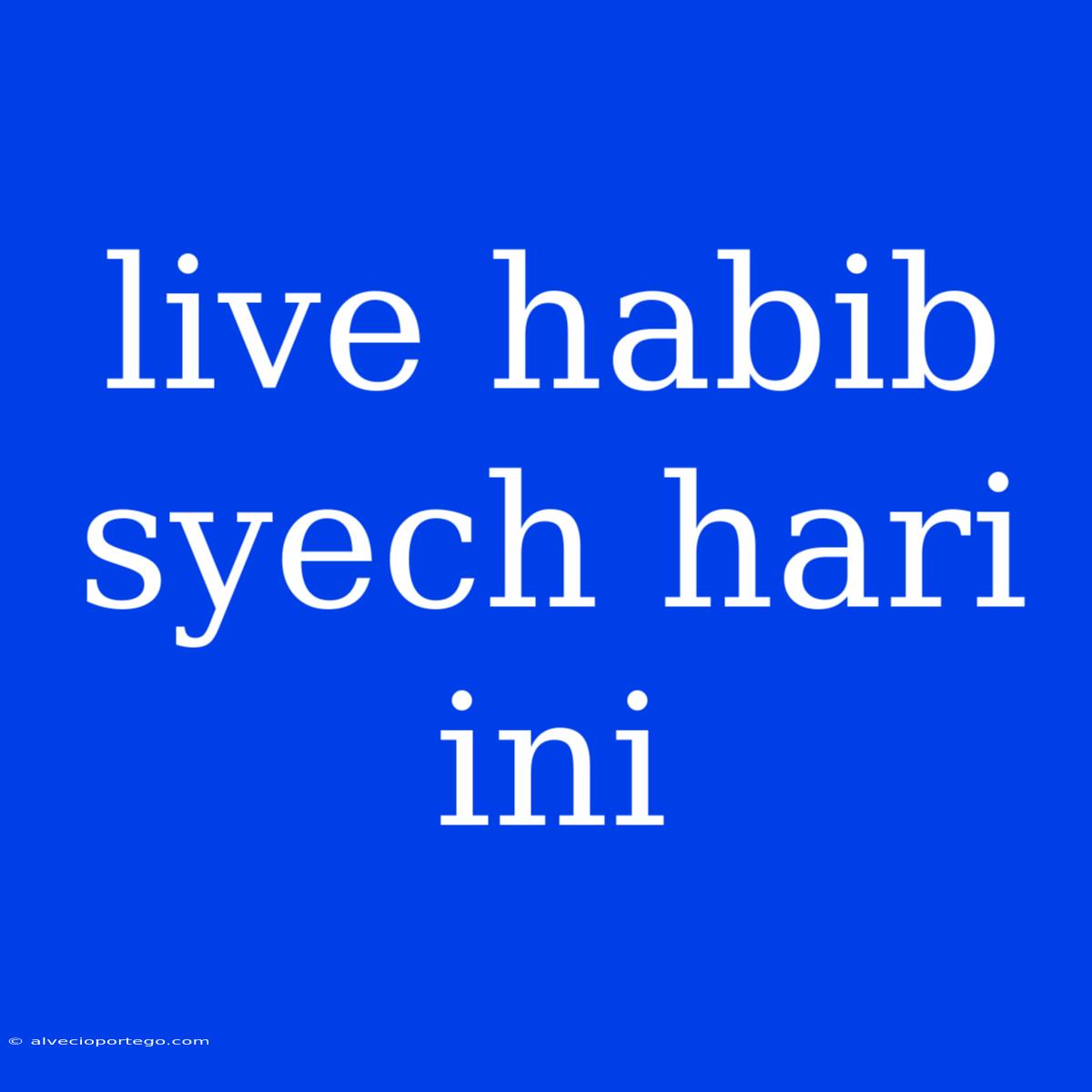 Live Habib Syech Hari Ini