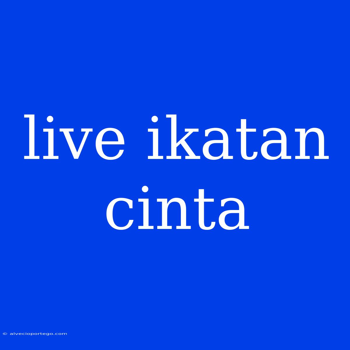 Live Ikatan Cinta