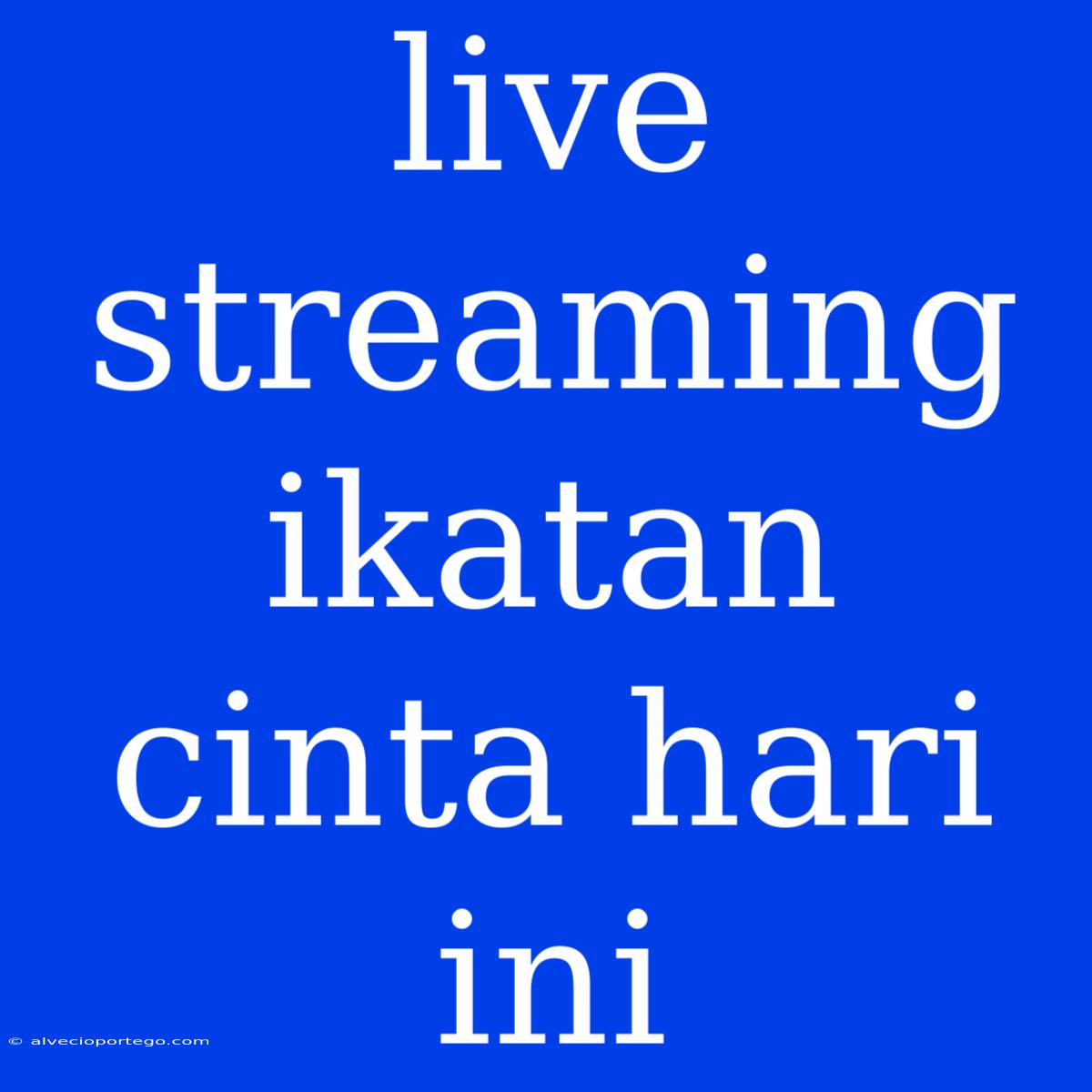 Live Streaming Ikatan Cinta Hari Ini