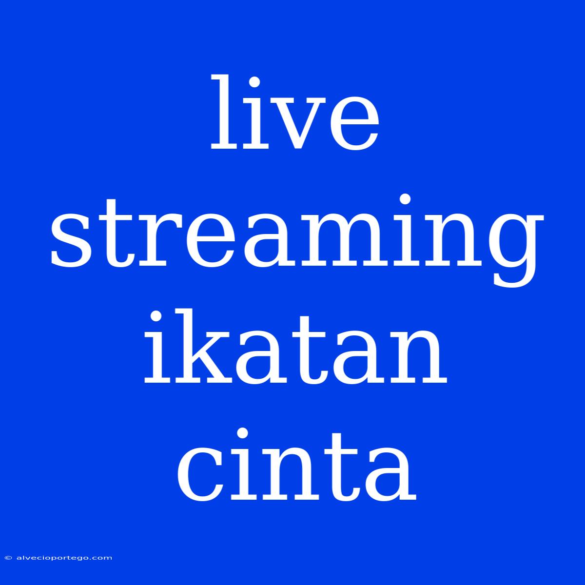 Live Streaming Ikatan Cinta