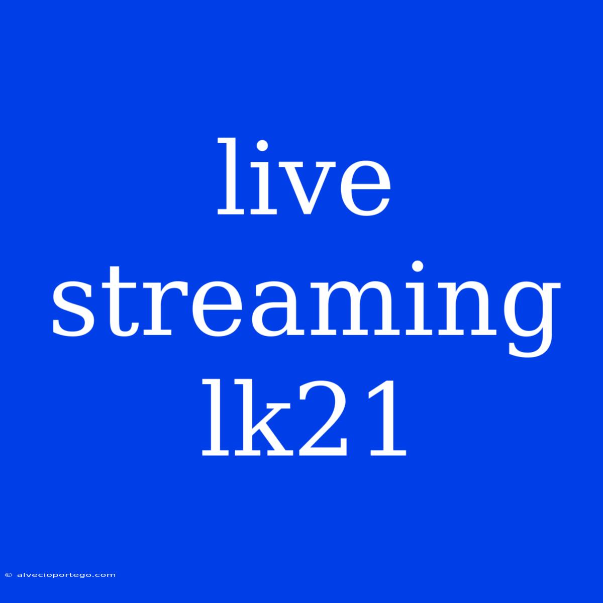 Live Streaming Lk21