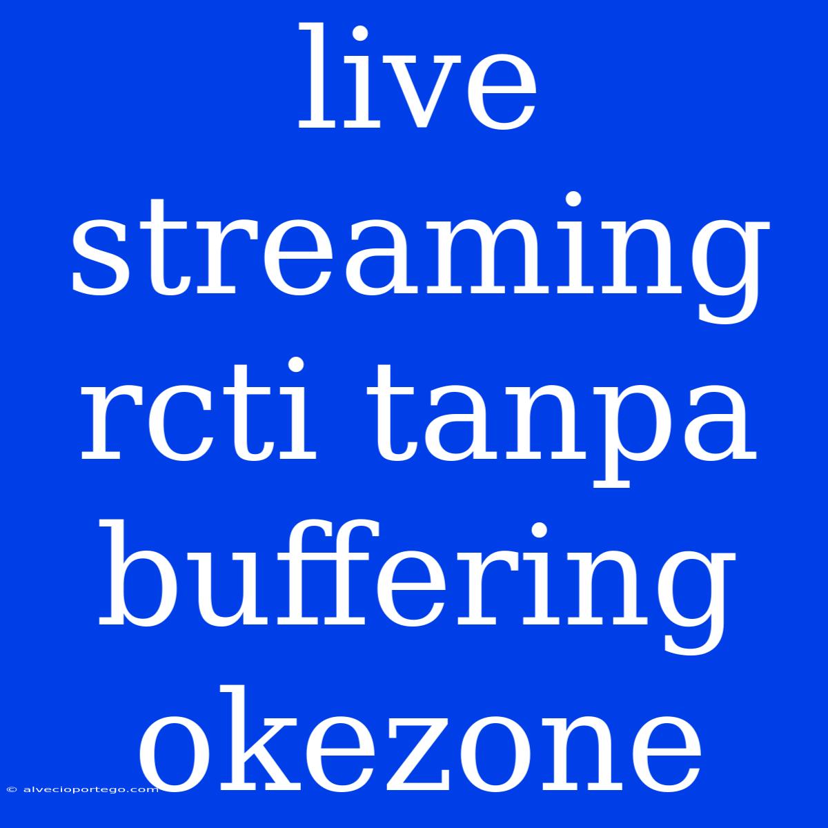 Live Streaming Rcti Tanpa Buffering Okezone