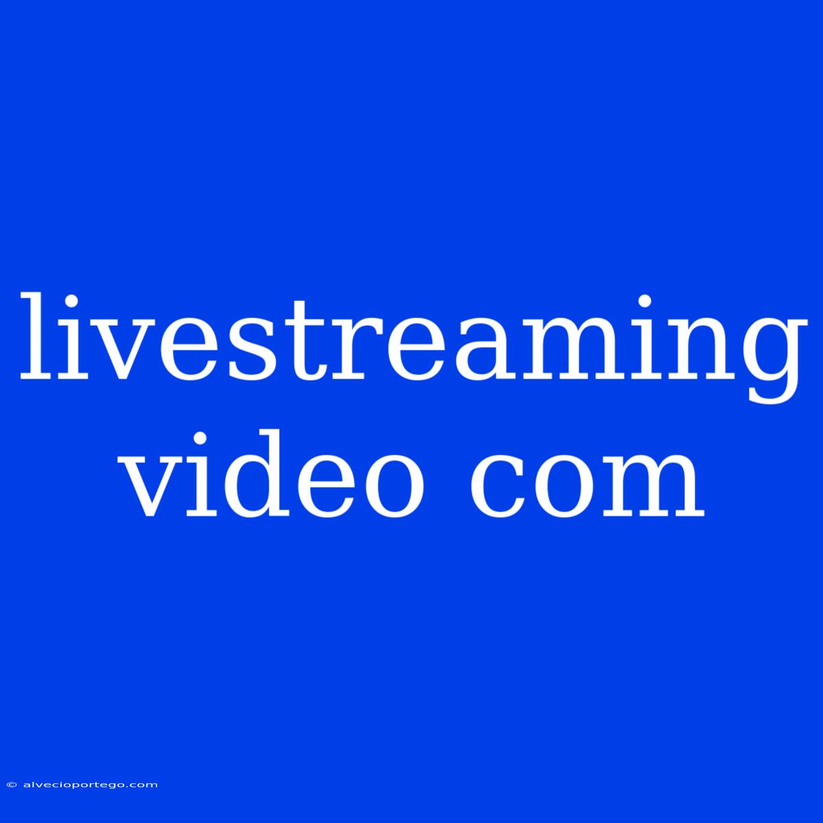 Livestreaming Video Com