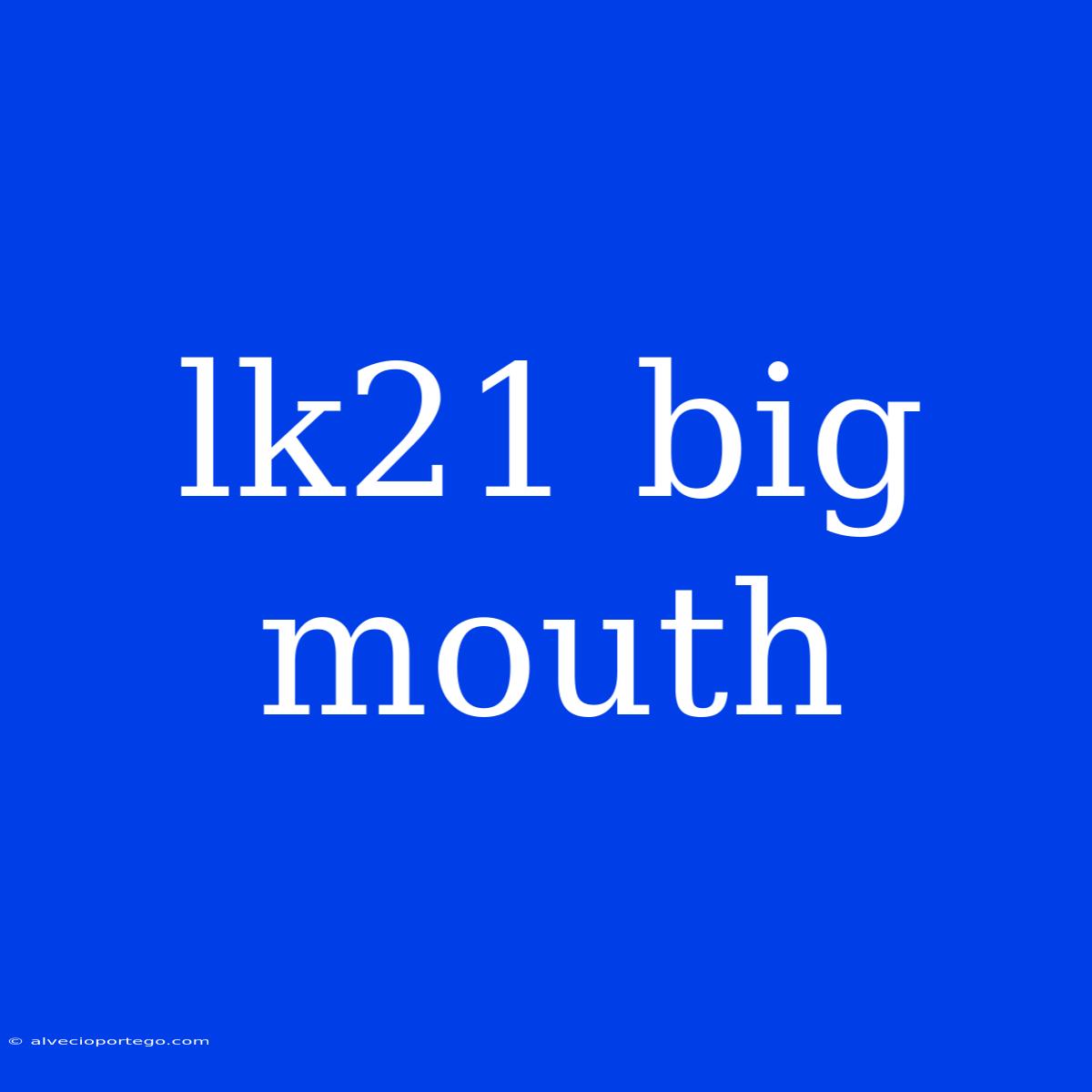 Lk21 Big Mouth