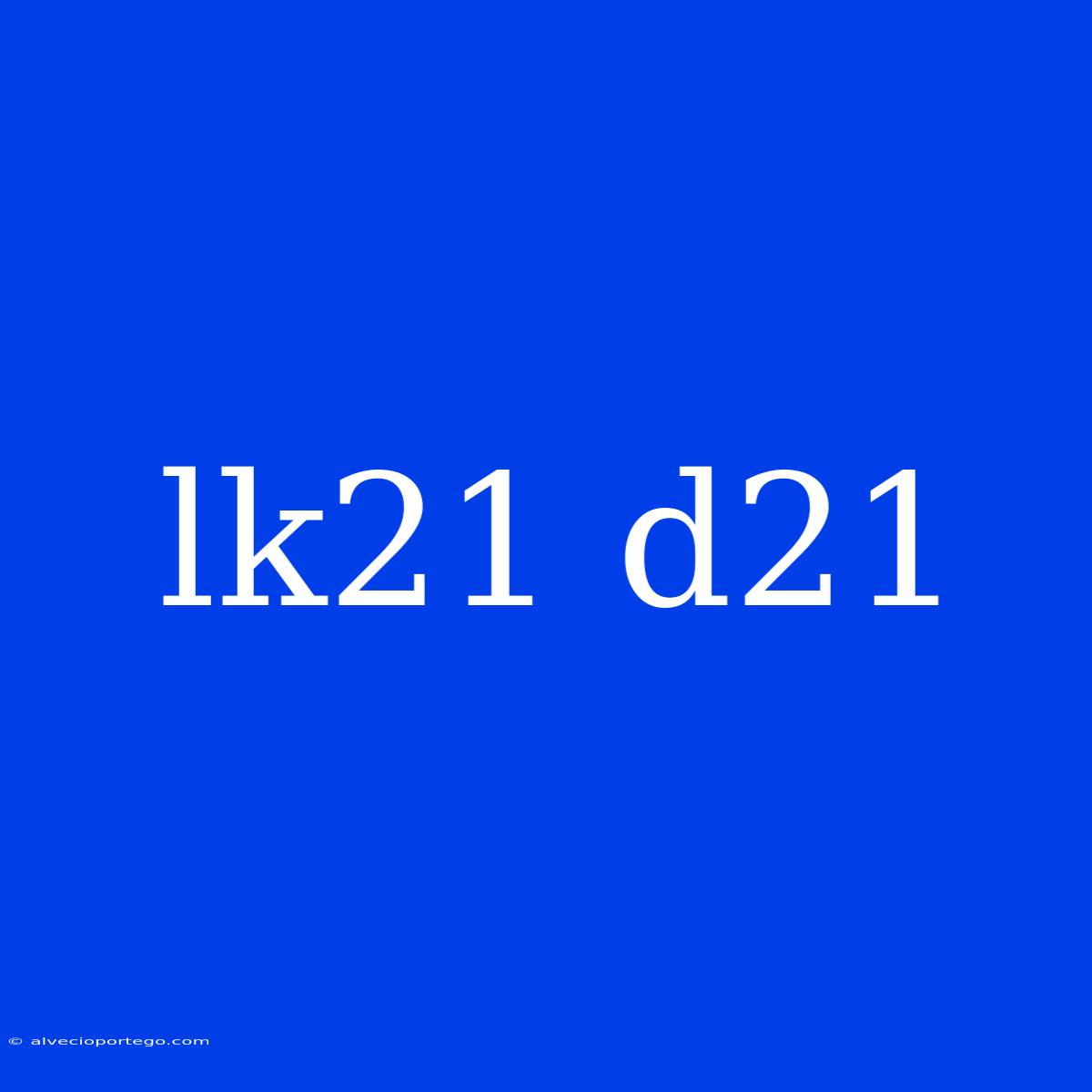 Lk21 D21