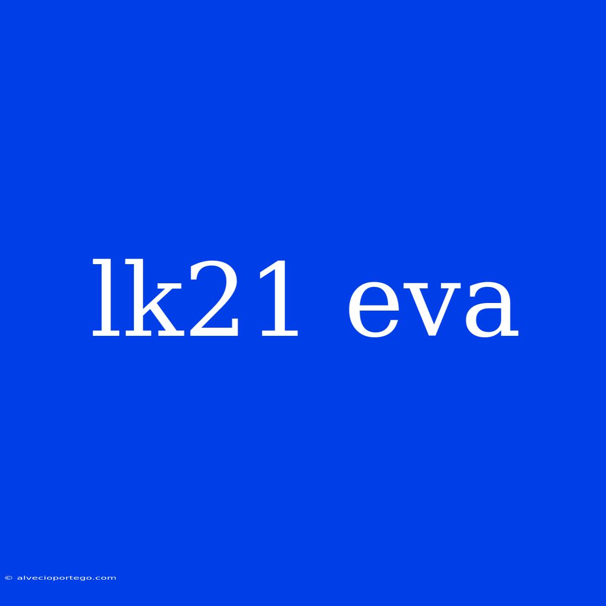 Lk21 Eva