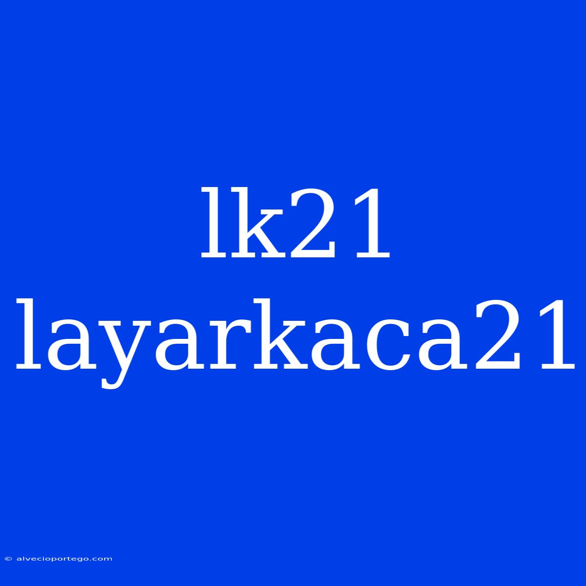 Lk21 Layarkaca21