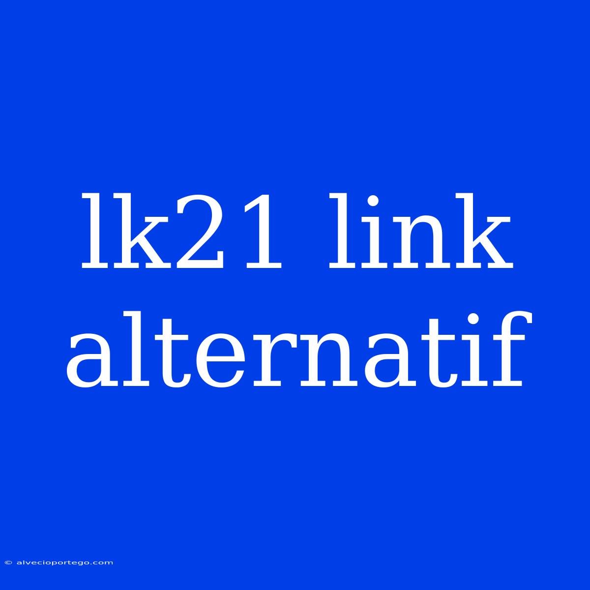 Lk21 Link Alternatif