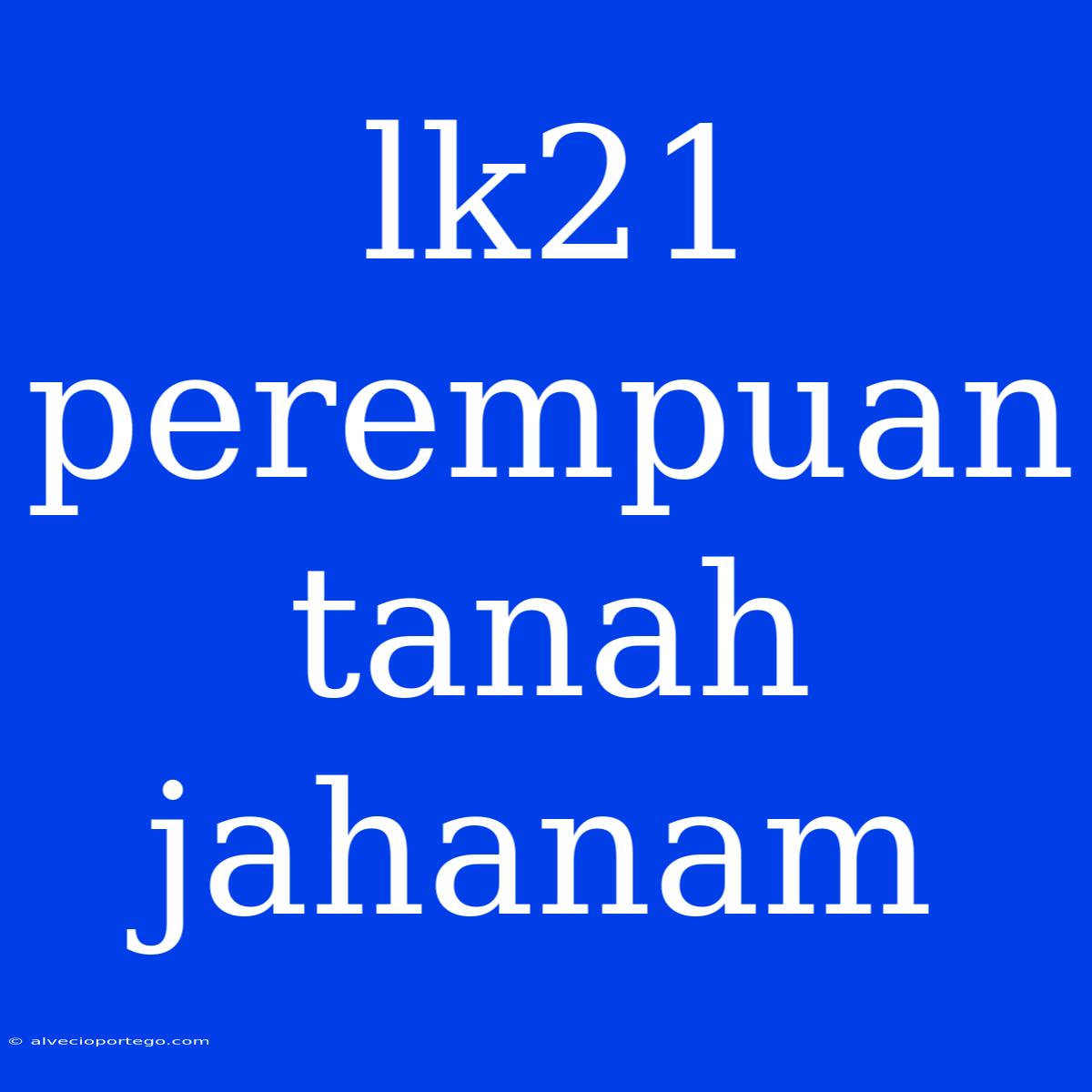 Lk21 Perempuan Tanah Jahanam