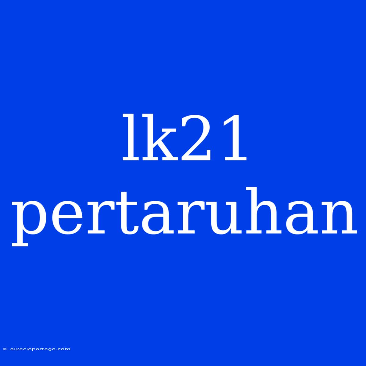 Lk21 Pertaruhan