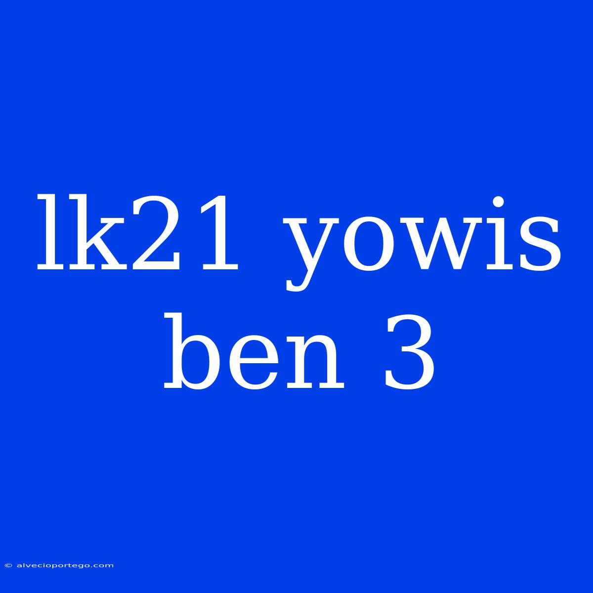 Lk21 Yowis Ben 3