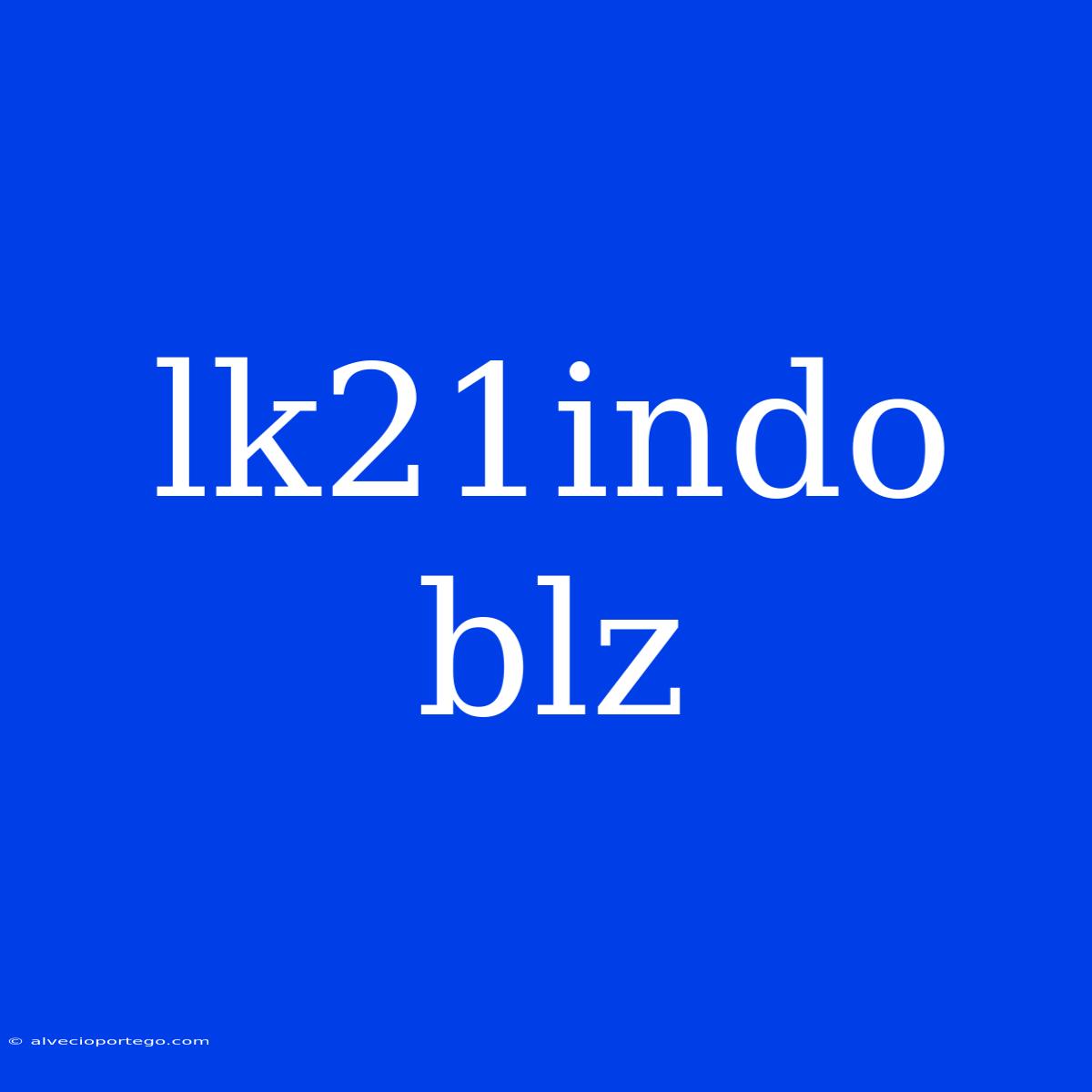 Lk21indo Blz