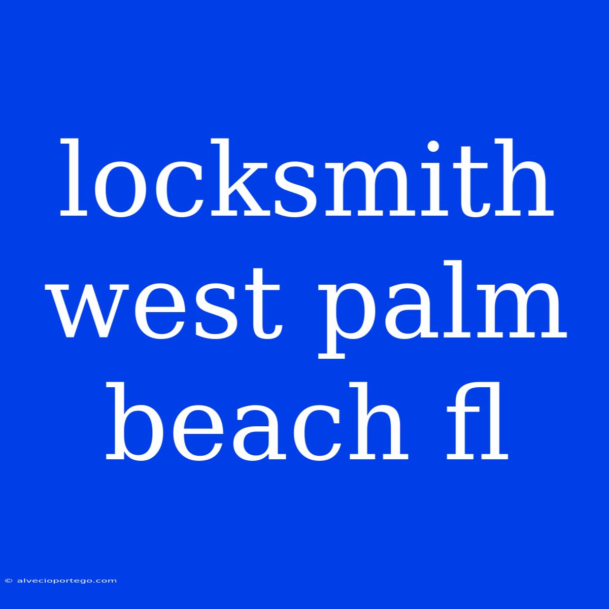 Locksmith West Palm Beach Fl