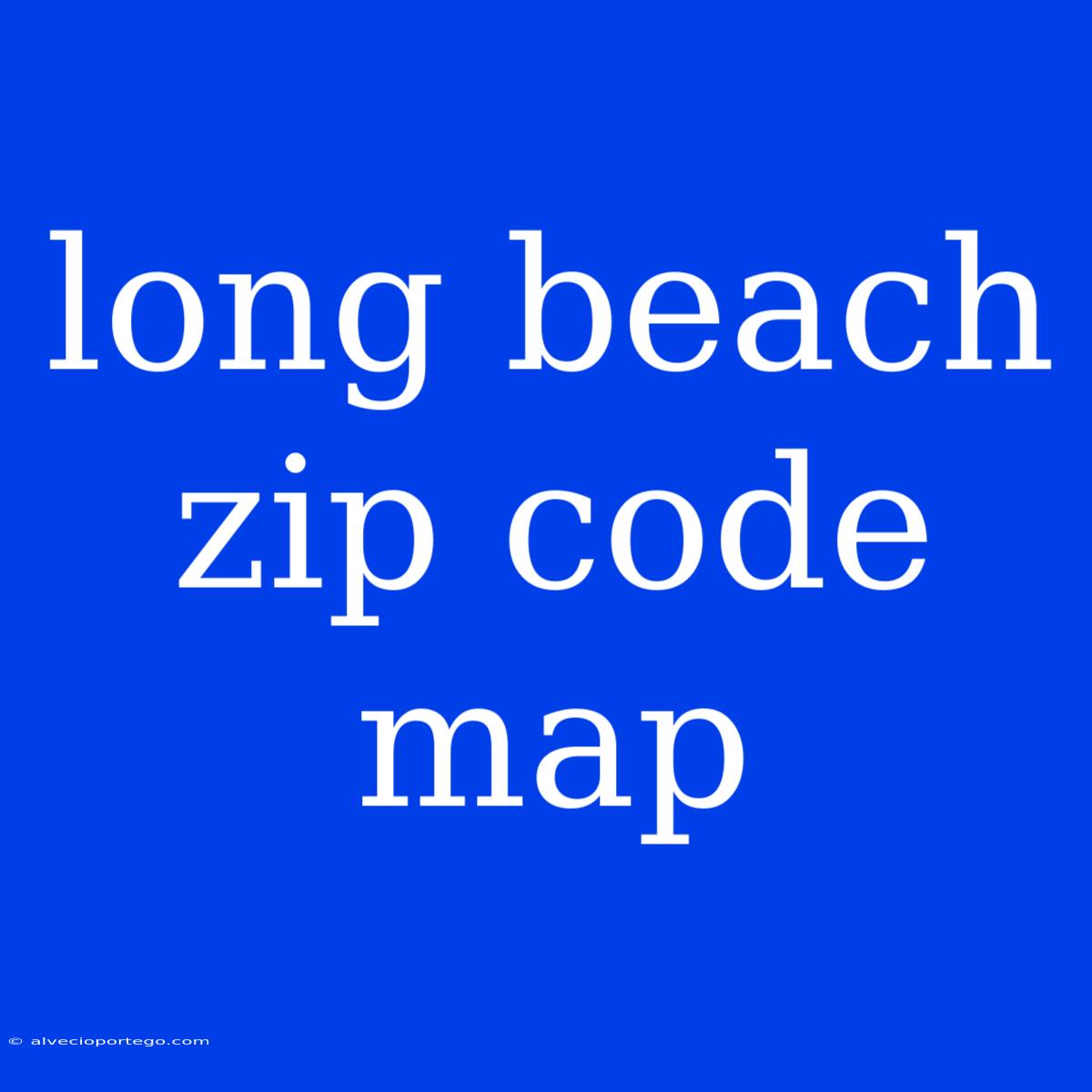 Long Beach Zip Code Map