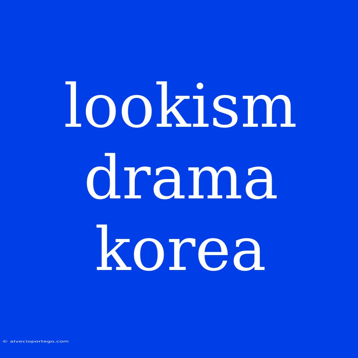 Lookism Drama Korea