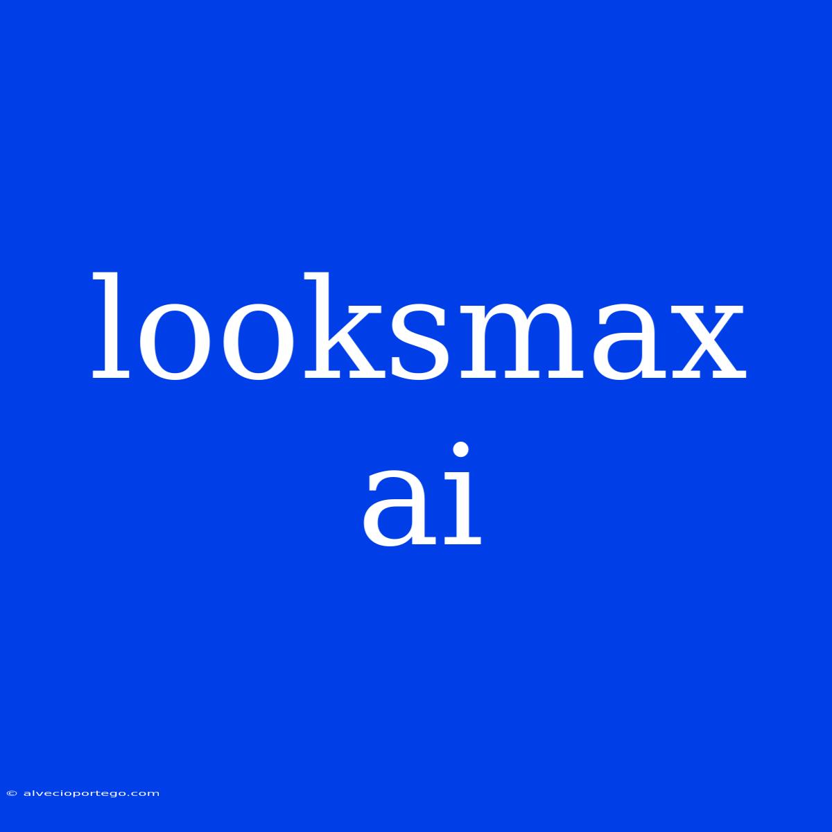 Looksmax Ai