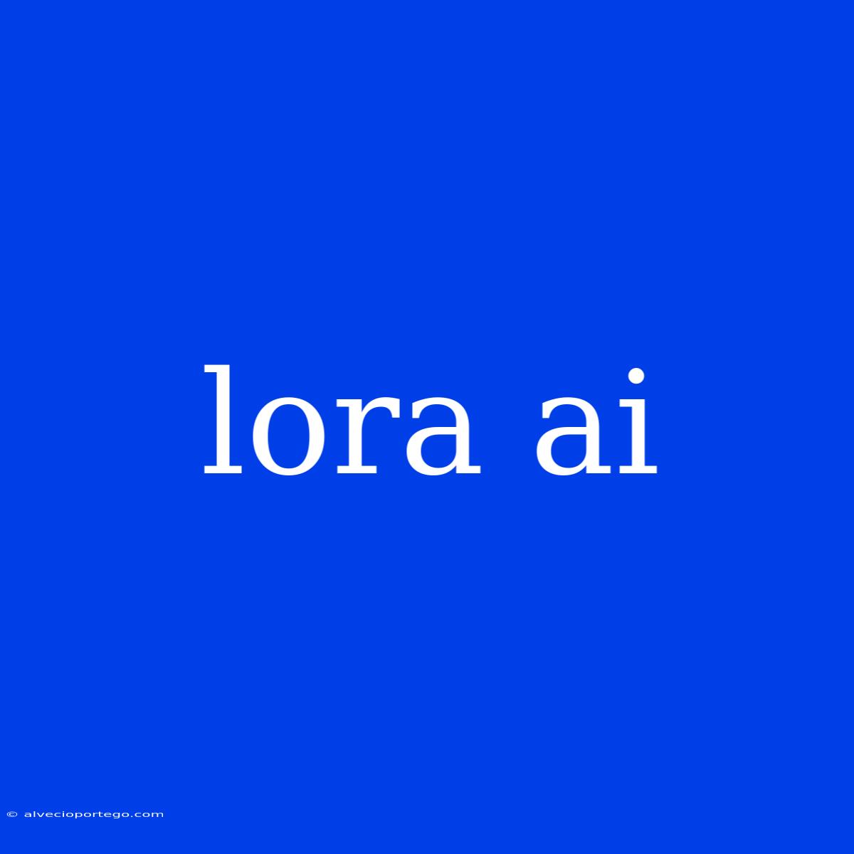 Lora Ai