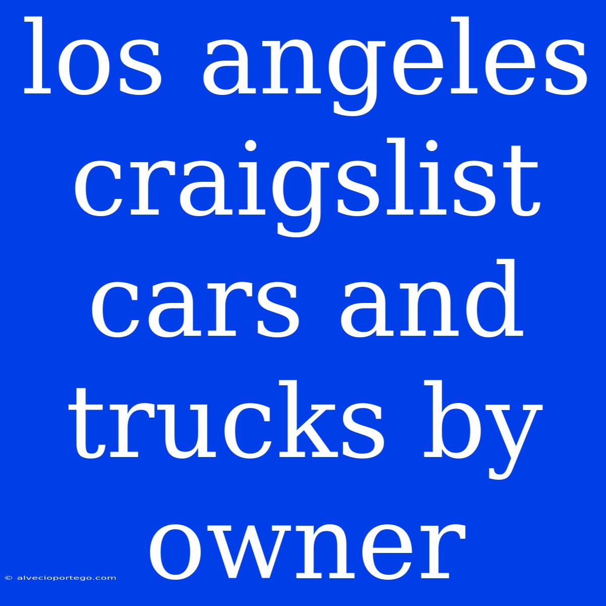 Los Angeles Craigslist Cars And Trucks By Owner