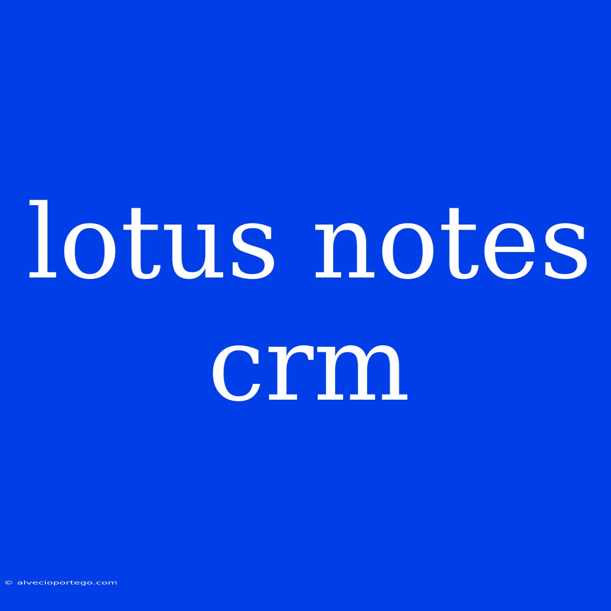 Lotus Notes Crm