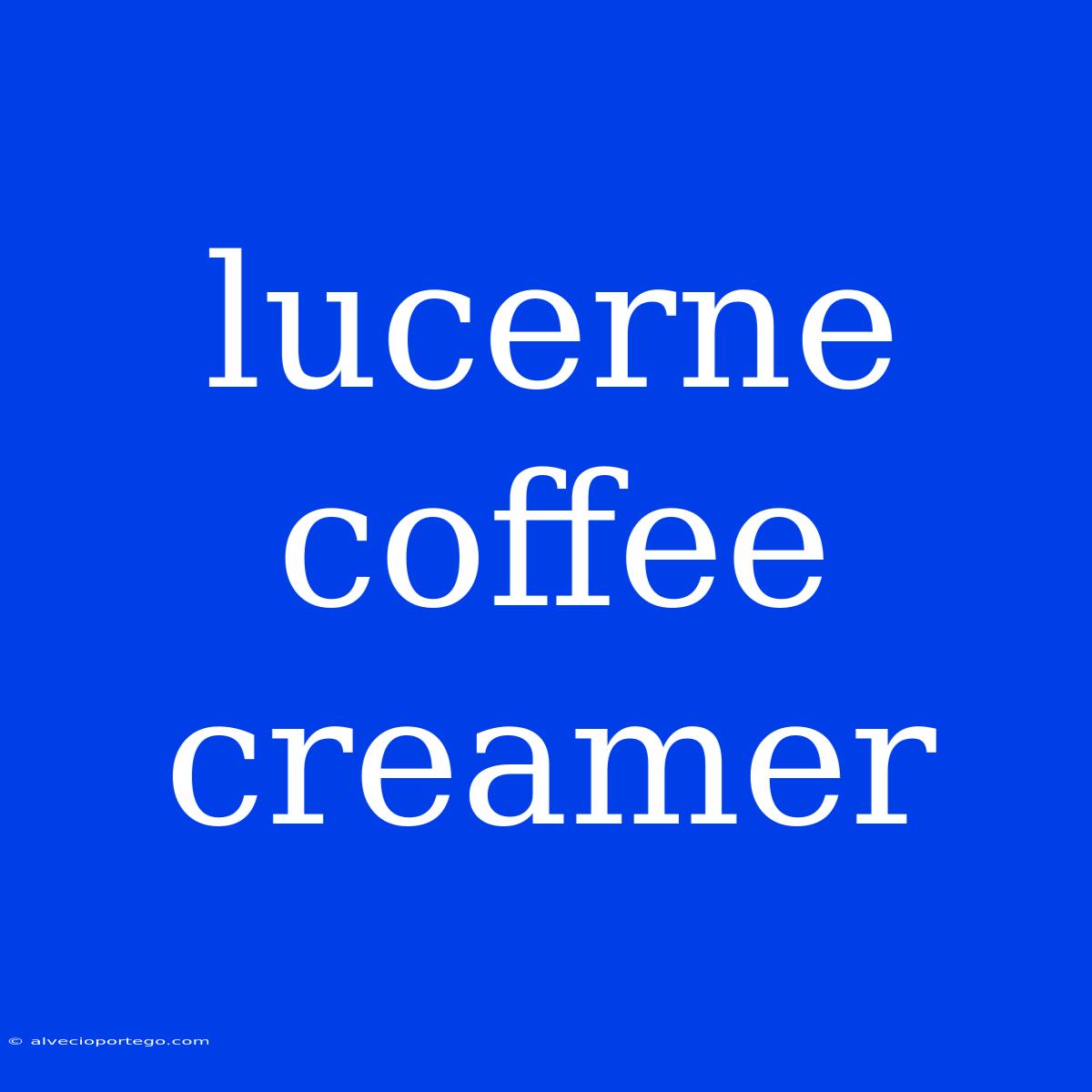 Lucerne Coffee Creamer