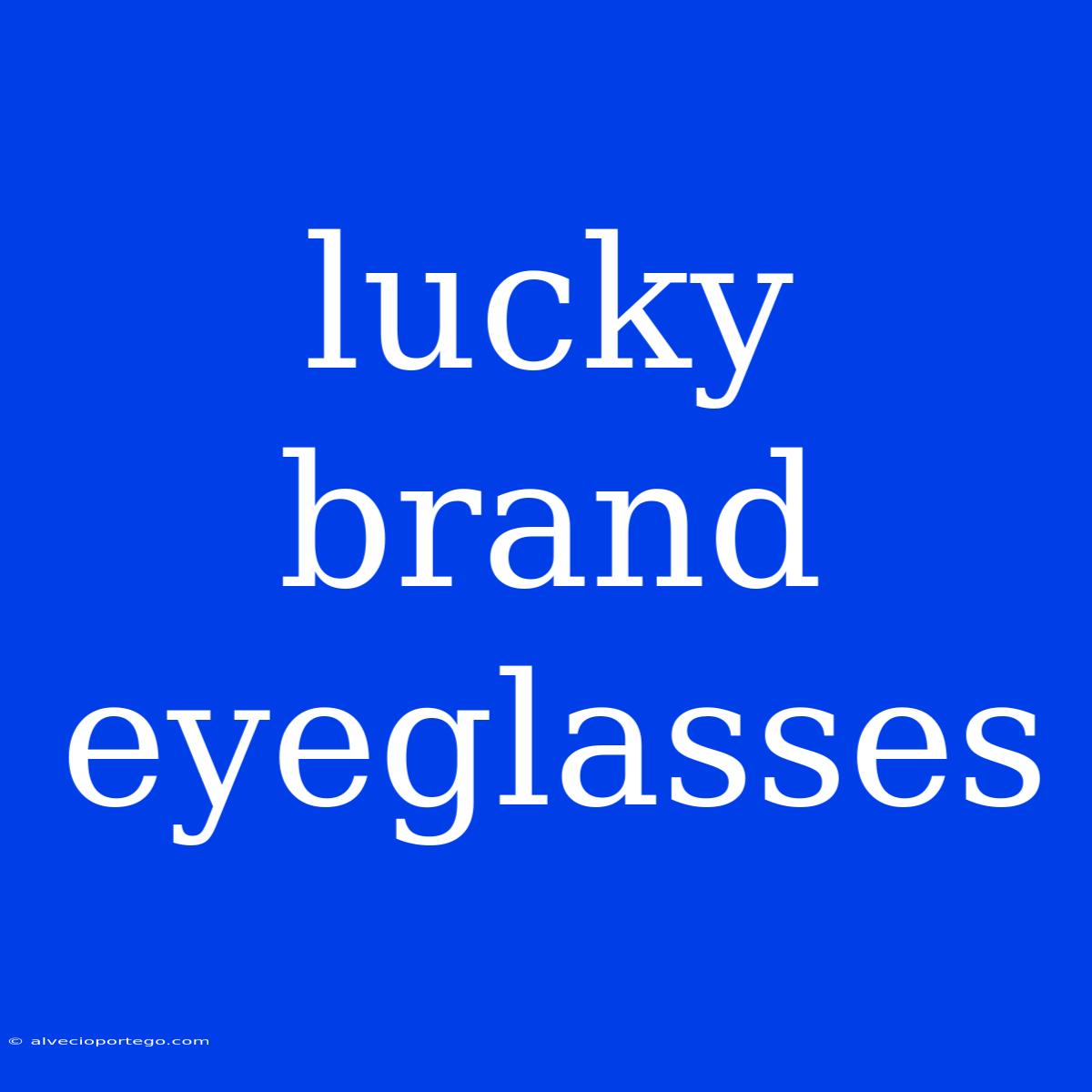 Lucky Brand Eyeglasses