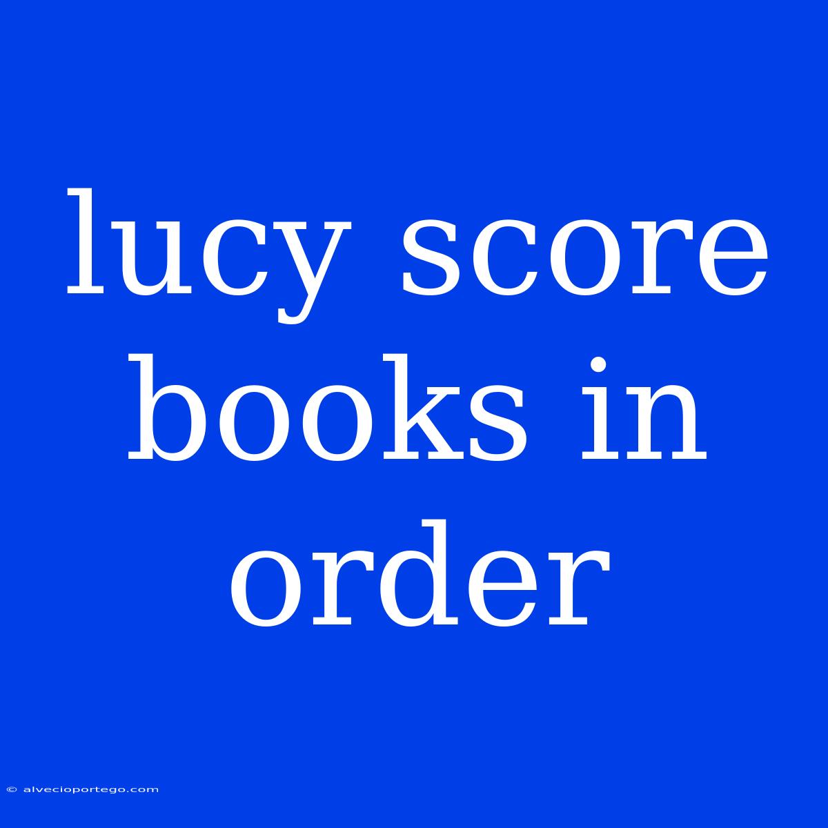 Lucy Score Books In Order