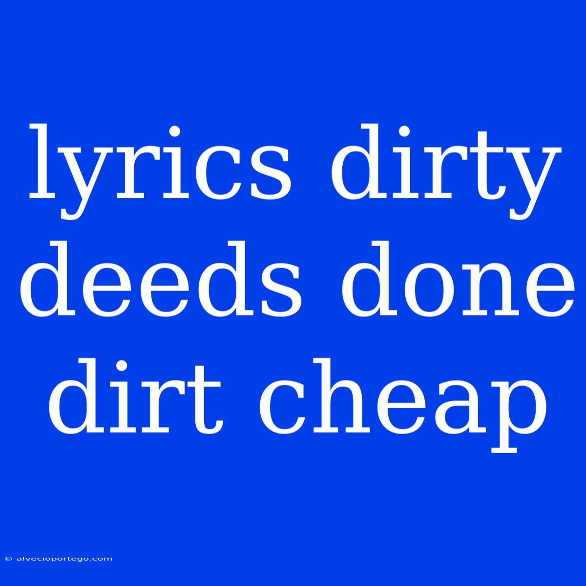 Lyrics Dirty Deeds Done Dirt Cheap