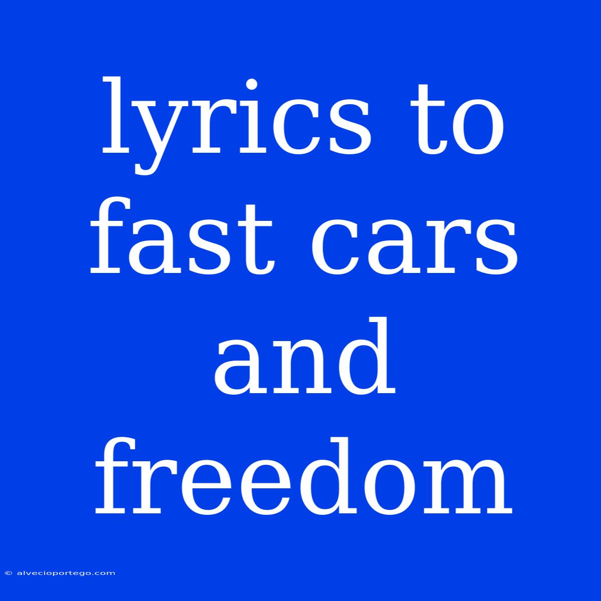 Lyrics To Fast Cars And Freedom