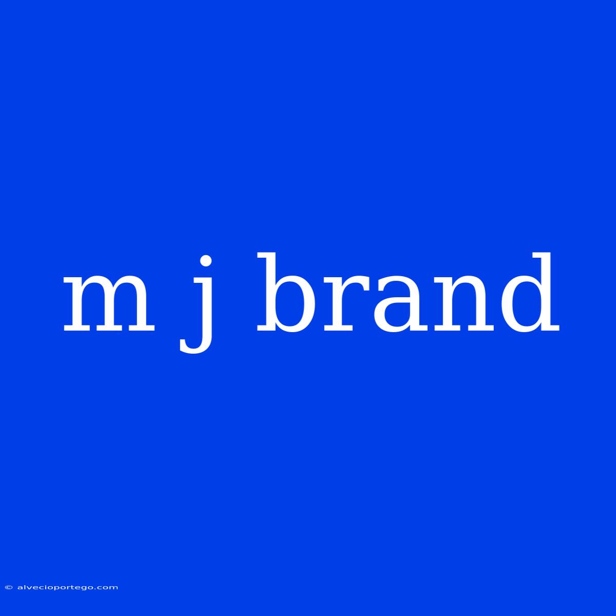 M J Brand